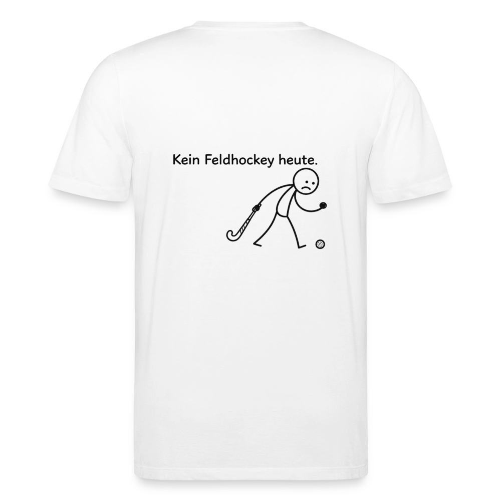 Kein Feldhockey heute. T-Shirt - Weiß