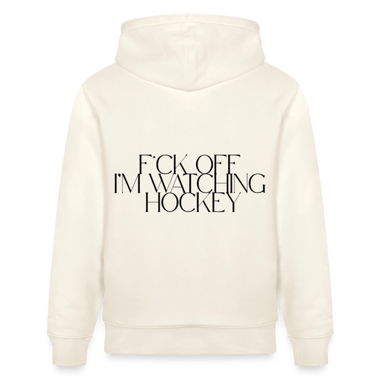 "F*ck Off, I'm Watching Hockey" Hoodie – Unisex Bio-Hoodie - Naturweiß 