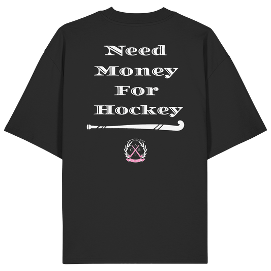 Need Money For Hockey - Organic Oversize Shirt
