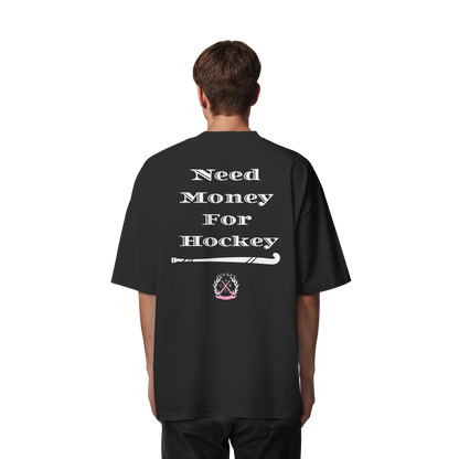 Need Money For Hockey - Organic Oversize Shirt