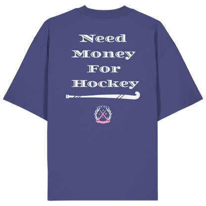 Need Money For Hockey - Organic Oversize Shirt