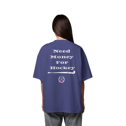 Need Money For Hockey - Organic Oversize Shirt