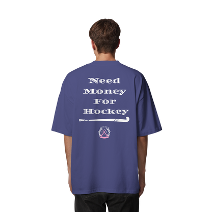 Need Money For Hockey - Organic Oversize Shirt