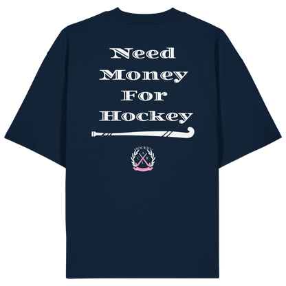 Need Money For Hockey - Organic Oversize Shirt